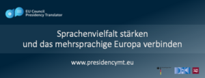 Mit dem deutschen EU Council Presidency Translator Sprachenvielfalt stärken und das mehrsprachige Europa verbinden