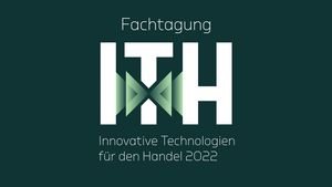 12. Fachtagung Innovative Technologien für den Handel – ITH 2022
